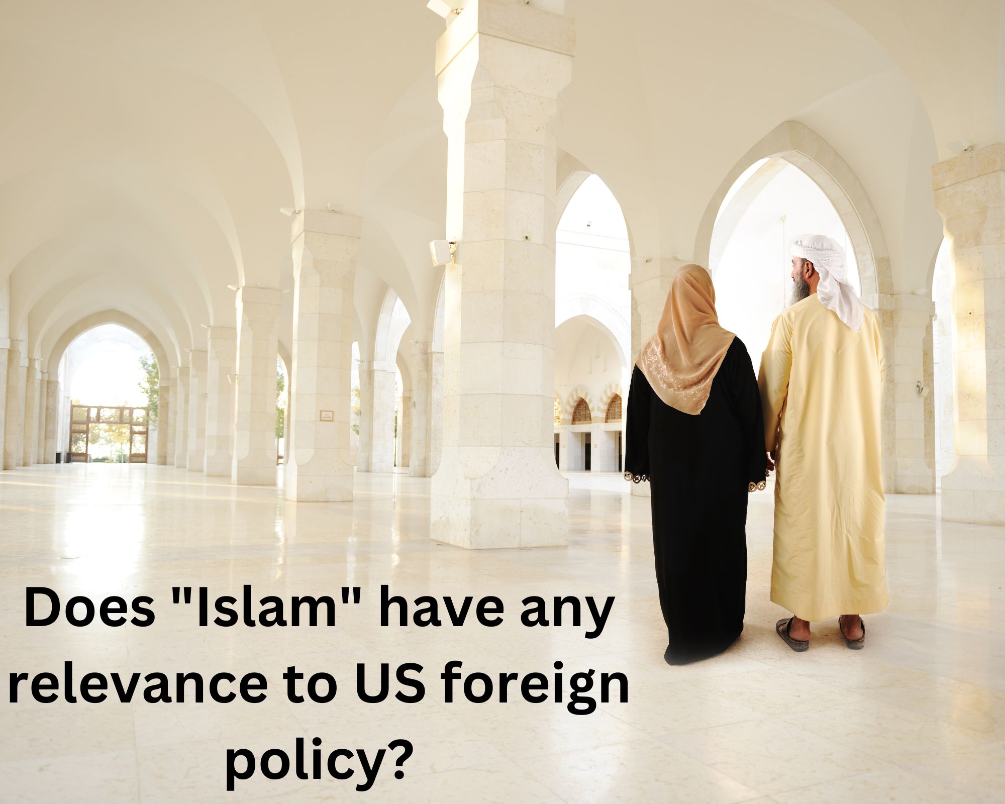 Does "Islam" have any relevance to US foreign policy?